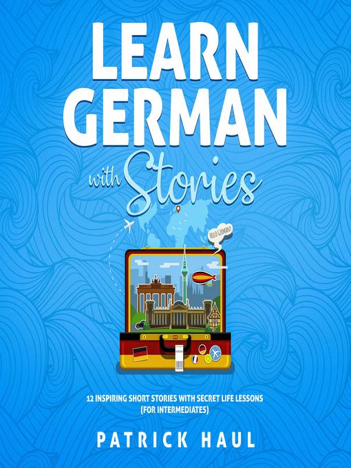 Title details for Learn German with Stories by Patrick Haul - Available